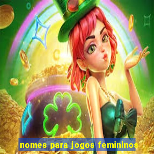 nomes para jogos femininos